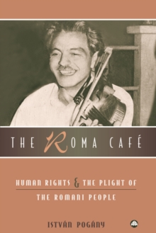 The Roma Cafe : Human Rights and the Plight of the Romani People