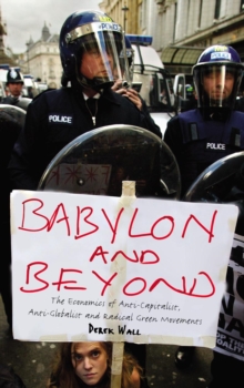 Babylon and Beyond : The Economics of Anti-Capitalist, Anti-Globalist and Radical Green Movements