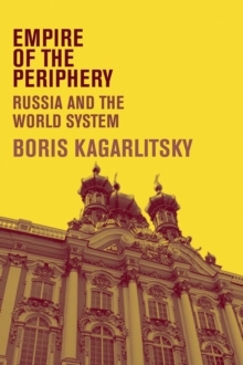 Empire of the Periphery : Russia and the World System