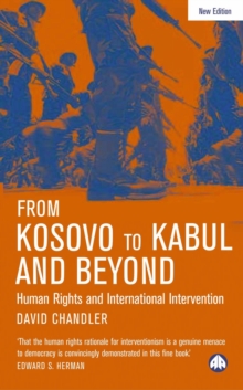 From Kosovo to Kabul and Beyond : Human Rights and International Intervention