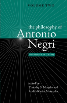 The Philosophy of Antonio Negri, Volume Two : Revolution in Theory