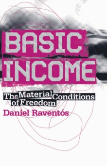 Basic Income : The Material Conditions of Freedom