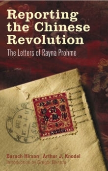 Reporting the Chinese Revolution : The Letters of Rayna Prohme