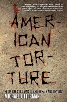 American Torture : From the Cold War to Abu Ghraib and Beyond