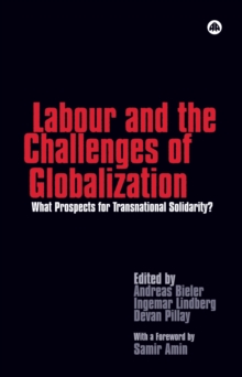 Labour and the Challenges of Globalization : What Prospects For Transnational Solidarity?