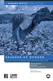 Seasons of Hunger : Fighting Cycles of Starvation Among the World's Rural Poor