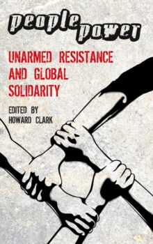 People Power : Unarmed Resistance and Global Solidarity