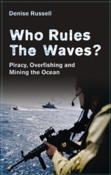 Who Rules the Waves? : Piracy, Overfishing and Mining the Oceans