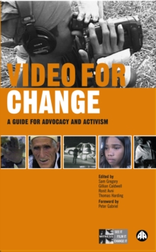 Video for Change : A Guide For Advocacy and Activism