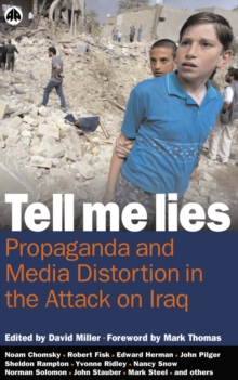 Tell Me Lies : Propaganda and Media Distortion in the Attack on Iraq