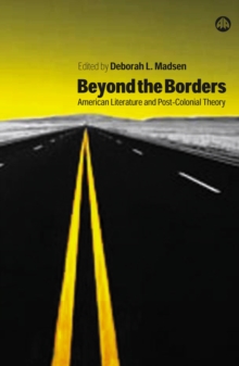 Beyond the Borders : American Literature and Post-Colonial Theory