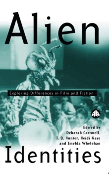 Alien Identities : Exploring Differences in Film and Fiction