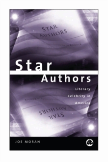 Star Authors : Literary Celebrity in America