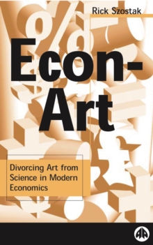 Econ-Art : Divorcing Art From Science in Modern Economics