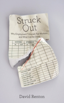 Struck Out : Why Employment Tribunals Fail Workers and What Can be Done