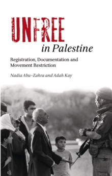 Unfree in Palestine : Registration, Documentation and Movement Restriction