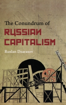 The Conundrum of Russian Capitalism : The Post-Soviet Economy in the World System