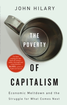 The Poverty of Capitalism : Economic Meltdown and the Struggle for What Comes Next