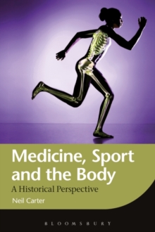 Medicine, Sport and the Body : A Historical Perspective