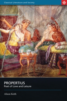 Propertius : Poet of Love and Leisure