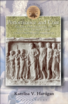 Performance and Cure : Drama and Healing in Ancient Greece and Contemporary America