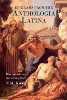 Epigrams from the Anthologia Latina : Text,Translation and Commentary