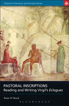 Pastoral Inscriptions : Reading and Writing Virgil's Eclogues