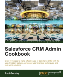 Salesforce CRM Admin Cookbook, Paperback / softback Book Salesforce CRM Admin Cookbook, Paperback / softback Book
