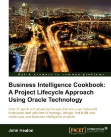 Business Intelligence Cookbook: A Project Lifecycle Approach Using Oracle Technology, Paperback Book Business Intelligence Cookbook: A Project Lifecycle Approach Using Oracle Technology, Paperback Book