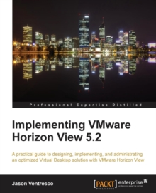Implementing VMware Horizon View 5.2, Paperback / softback Book Implementing VMware Horizon View 5.2, Paperback / softback Book