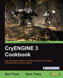 CryENGINE 3 Cookbook, Paperback / softback Book CryENGINE 3 Cookbook, Paperback / softback Book