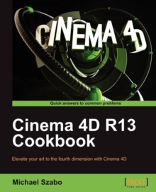 Cinema 4D R13 Cookbook, Paperback / softback Book Cinema 4D R13 Cookbook, Paperback / softback Book