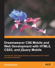 Dreamweaver CS6 Mobile and Web Development with HTML5, CSS3, and jQuery Mobile, Paperback / softback Book Dreamweaver CS6 Mobile and Web Development with HTML5, CSS3, and jQuery Mobile, Paperback / softback Book