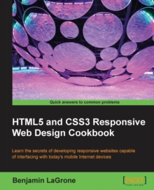 HTML5 and CSS3 Responsive Web Design Cookbook, Paperback Book HTML5 and CSS3 Responsive Web Design Cookbook, Paperback Book