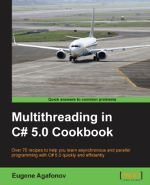 Multithreading in C# 5.0 Cookbook, Paperback / softback Book Multithreading in C# 5.0 Cookbook, Paperback / softback Book
