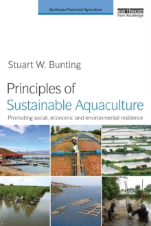 Principles of Sustainable Aquaculture : Promoting Social, Economic and Environmental Resilience, Paperback / softback Book Principles of Sustainable Aquaculture : Promoting Social, Economic and Environmental Resilience, Paperback / softback Book