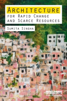 Architecture for Rapid Change and Scarce Resources, Paperback / softback Book Architecture for Rapid Change and Scarce Resources, Paperback / softback Book