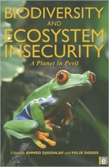 Biodiversity and Ecosystem Insecurity : A Planet in Peril, Paperback / softback Book Biodiversity and Ecosystem Insecurity : A Planet in Peril, Paperback / softback Book