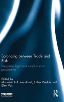 Balancing Between Trade and Risk : Integrating Legal and Social Science Perspectives, Hardback Book Balancing Between Trade and Risk : Integrating Legal and Social Science Perspectives, Hardback Book