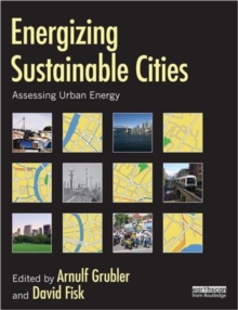 Energizing Sustainable Cities : Assessing Urban Energy, Paperback / softback Book Energizing Sustainable Cities : Assessing Urban Energy, Paperback / softback Book