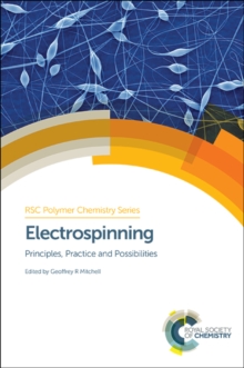Electrospinning : Principles, Practice and Possibilities, Hardback Book Electrospinning : Principles, Practice and Possibilities, Hardback Book