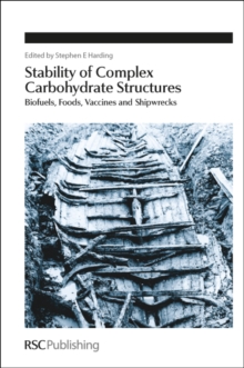 Stability of Complex Carbohydrate Structures : Biofuels, Foods, Vaccines and Shipwrecks