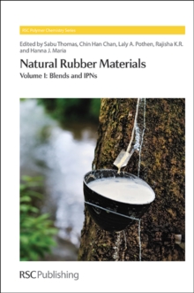 Natural Rubber Materials : Volume 1: Blends and IPNs