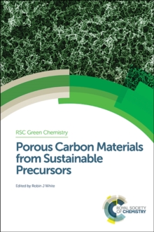 Porous Carbon Materials from Sustainable Precursors, Hardback Book Porous Carbon Materials from Sustainable Precursors, Hardback Book