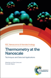 Thermometry at the Nanoscale : Techniques and Selected Applications, Hardback Book Thermometry at the Nanoscale : Techniques and Selected Applications, Hardback Book