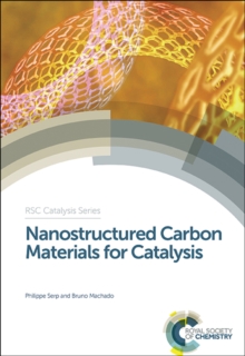 Nanostructured Carbon Materials for Catalysis, Hardback Book Nanostructured Carbon Materials for Catalysis, Hardback Book