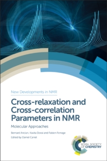 Cross-relaxation and Cross-correlation Parameters in NMR : Molecular Approaches, Hardback Book Cross-relaxation and Cross-correlation Parameters in NMR : Molecular Approaches, Hardback Book