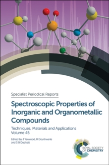 Spectroscopic Properties of Inorganic and Organometallic Compounds : Volume 45, Hardback Book Spectroscopic Properties of Inorganic and Organometallic Compounds : Volume 45, Hardback Book