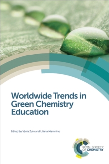 Worldwide Trends in Green Chemistry Education, Hardback Book Worldwide Trends in Green Chemistry Education, Hardback Book