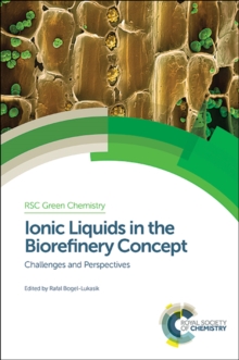 Ionic Liquids in the Biorefinery Concept : Challenges and Perspectives, Hardback Book Ionic Liquids in the Biorefinery Concept : Challenges and Perspectives, Hardback Book
